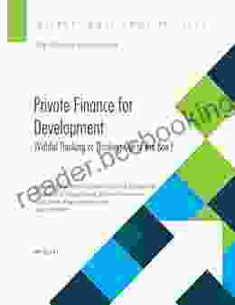 Private Finance For Development: Wishful Thinking Or Thinking Out Of The Box? (Departmental Papers)