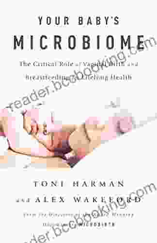 Your Baby S Microbiome: The Critical Role Of Vaginal Birth And Breastfeeding For Lifelong Health