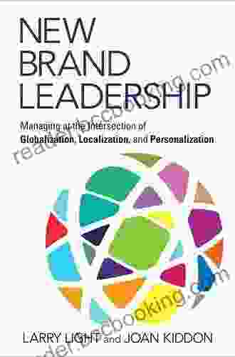 New Brand Leadership: Managing At The Intersection Of Globalization Localization And Personalization