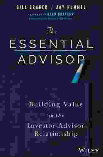 The Essential Advisor: Building Value In The Investor Advisor Relationship