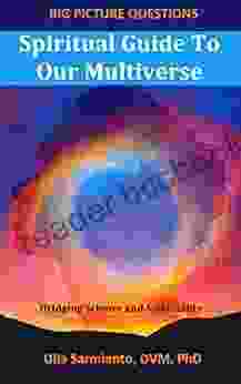 Spiritual Guide To Our Multiverse (Big Picture Questions 1)