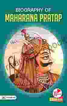 Biography Of Maharana Pratap: Inspirational Biographies For Children