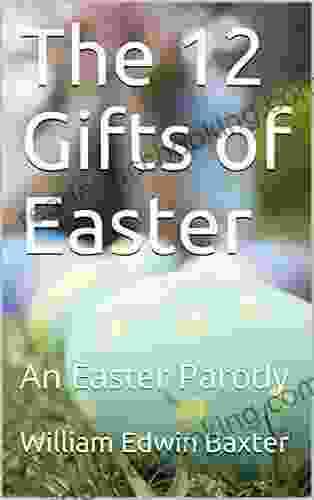 The 12 Gifts Of Easter: An Easter Parody (Children S Calendar Songbooks 2)