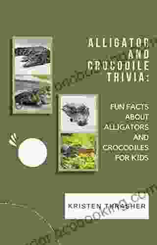 Alligator And Crocodile Trivia: Fun Facts About Alligators And Crocodiles For Kids (Animal Trivia For Kids)
