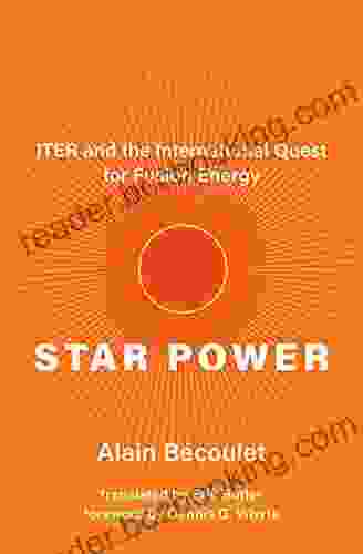 Star Power: ITER And The International Quest For Fusion Energy