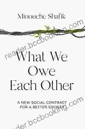 What We Owe Each Other: A New Social Contract For A Better Society