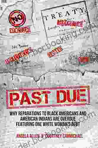 Past Due: Why Reparations To Black Americans And American Indians Are Overdue Featuring One White Woman S Debt
