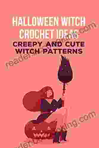 Halloween Witch Crochet Ideas: Creepy And Cute Witch Patterns: Witch Crochets For Halloween