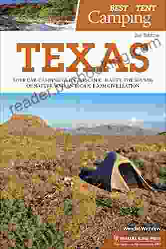 Best Tent Camping: Texas: Your Car Camping Guide To Scenic Beauty The Sounds Of Nature And An Escape From Civilization