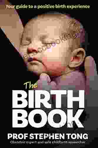 The Birth Book: Your Guide To A Positive Birth Experience